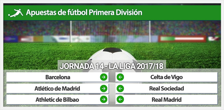 Apuestas Jornada 14 Primera división: La Liga 2017/18.